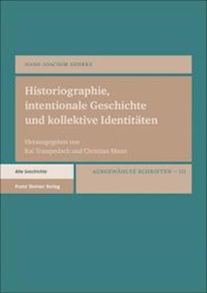 Cover for Hans-Joachim Gehrke · Historiographie, Intentionale Geschichte Und Kollektive Identitaten (Hardcover Book) (2022)