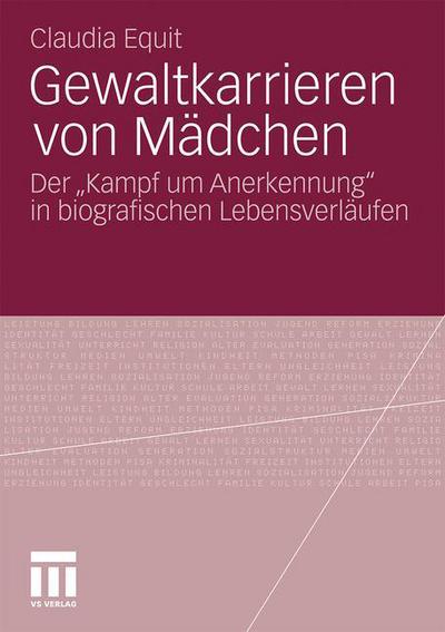 Cover for Claudia Equit · Gewaltkarrieren Von Madchen: Der &quot;kampf Um Anerkennung&quot; in Biografischen Lebensverlaufen (Paperback Book) [2011 edition] (2011)