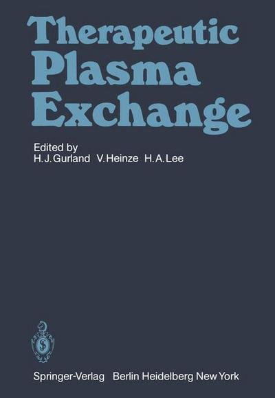 Therapeutic Plasma Exchange - H -j Gurland - Bøger - Springer-Verlag Berlin and Heidelberg Gm - 9783540105909 - 1. marts 1981