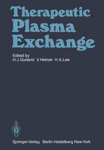 Therapeutic Plasma Exchange - H -j Gurland - Kirjat - Springer-Verlag Berlin and Heidelberg Gm - 9783540105909 - sunnuntai 1. maaliskuuta 1981