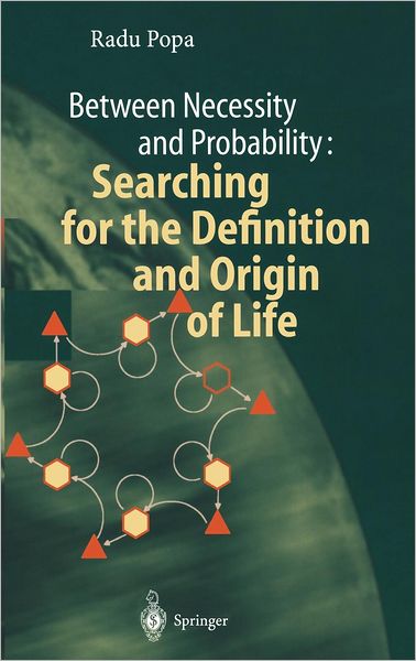 Cover for Radu Popa · Between Necessity and Probability: Searching for the Definition and Origin of Life - Advances in Astrobiology and Biogeophysics (Hardcover Book) [2004 edition] (2004)