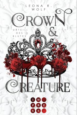 Cover for Leona R. Wolf · Crown &amp; Creature – Urteil des Blutes (Crown &amp; Creature 1)  (Book) (2024)