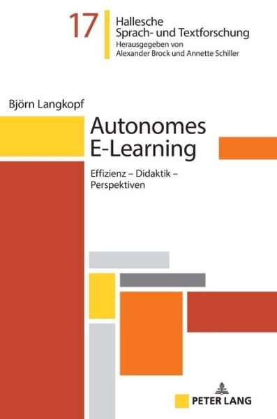 Cover for Bjoern Langkopf · Autonomes E-Learning: Effizienz - Didaktik - Perspektiven - Hallesche Sprach- Und Textforschung. Language and Text Studi (Gebundenes Buch) (2019)