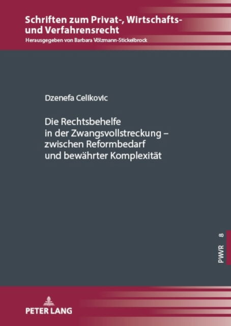 Cover for Celikovic Dzenefa Celikovic · Die Rechtsbehelfe in der Zwangsvollstreckung - zwischen Reformbedarf und bewaehrter Komplexitaet (Hardcover Book) (2023)