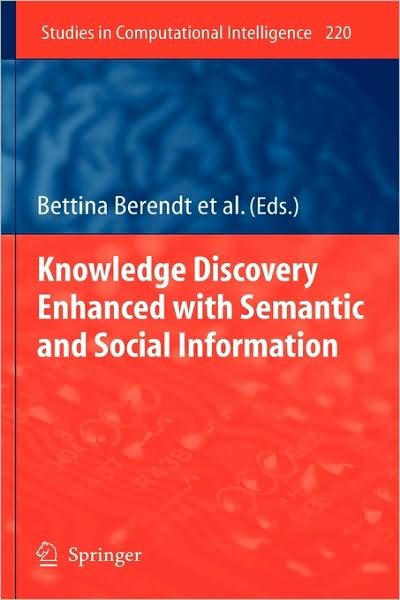 Cover for Bettina Berendt · Knowledge Discovery Enhanced with Semantic and Social Information - Studies in Computational Intelligence (Inbunden Bok) [2009 edition] (2009)