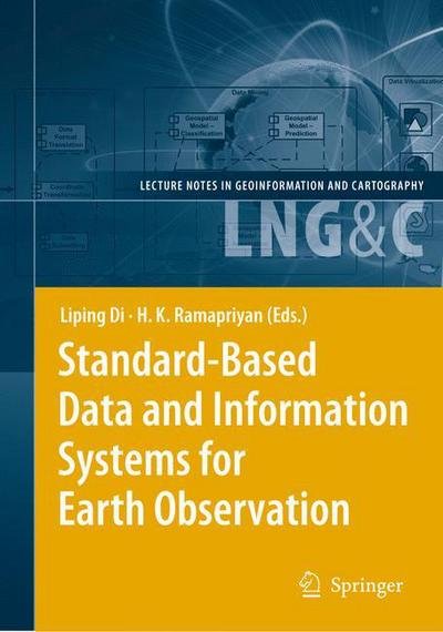 Cover for Liping Di · Standard-Based Data and Information Systems for Earth Observation - Lecture Notes in Geoinformation and Cartography (Taschenbuch) [2010 edition] (2012)