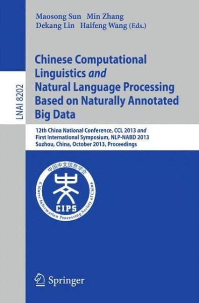 Cover for Maosong Sun · Chinese Computational Linguistics and Natural Language Processing Based on Naturally Annotated Big Data: 12th China National Conference, CCL 2013 and First International Symposium, NLP-NABD 2013, Suzhou, China, October 10-12, 2013, Proceedings - Lecture N (Pocketbok) [2013 edition] (2013)