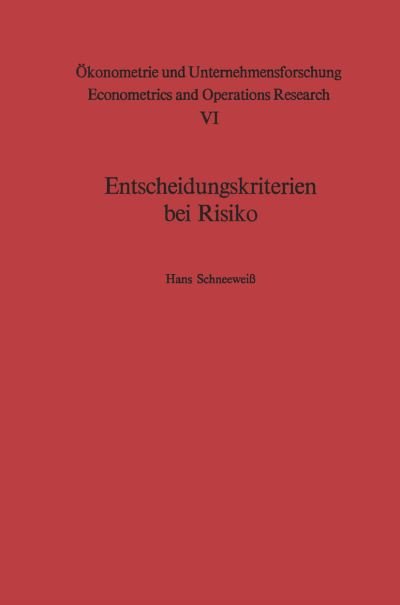 Cover for H Schneeweiss · Entscheidungskriterien Bei Risiko - OEkonometrie Und Unternehmensforschung Econometrics and Opera (Paperback Book) [1966 edition] (2012)