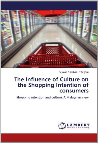 Cover for Pejman Sheibani Esferjani · The Influence of Culture on the Shopping Intention of Consumers: Shopping Intention and Culture: a Malaysian View (Paperback Book) (2012)