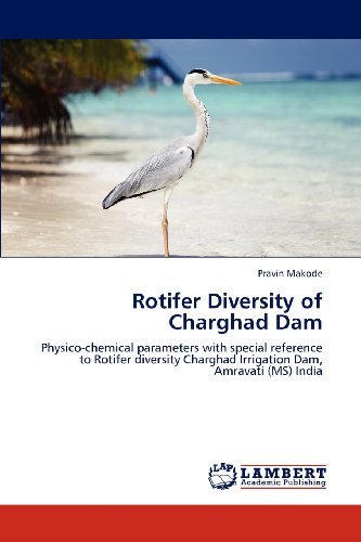 Cover for Pravin Makode · Rotifer Diversity of Charghad Dam: Physico-chemical Parameters with Special Reference to Rotifer Diversity Charghad Irrigation Dam, Amravati (Ms) India (Paperback Book) (2012)
