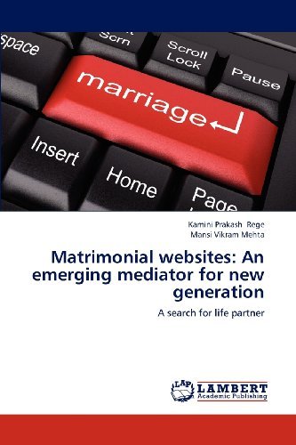 Matrimonial Websites: an Emerging Mediator for New Generation: a Search for Life Partner - Mansi Vikram Mehta - Books - LAP LAMBERT Academic Publishing - 9783659216909 - August 17, 2012