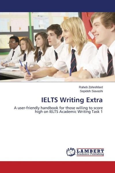 Cover for Sepideh Siavashi · Ielts Writing Extra: a User-friendly Handbook for Those Willing to Score High on Ielts Academic Writing Task 1 (Taschenbuch) (2014)