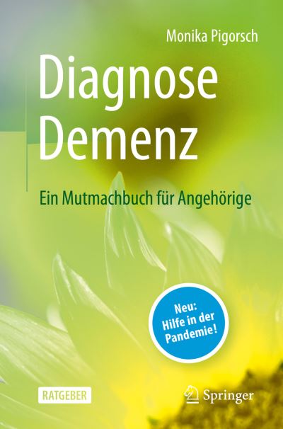 Diagnose Demenz: Ein Mutmachbuch für Angehörige - Monika Pigorsch - Books - Springer Berlin - 9783662652909 - August 2, 2022