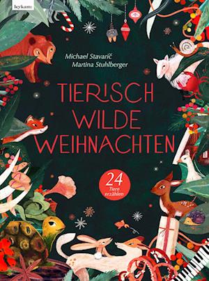 Cover for Michael Stavaric · Tierisch wilde Weihnachten  24 Tiere erzählen  Das Weihnachtsbuch für Naturfreaks (Book) (2023)