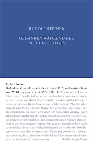 Gedanken während der Zeit des Krieges (1915) und weitere Texte zum Weltgeschehen (1917-1921) - Rudolf Steiner - Books - Rudolf Steiner Verlag - 9783727401909 - October 2, 2023