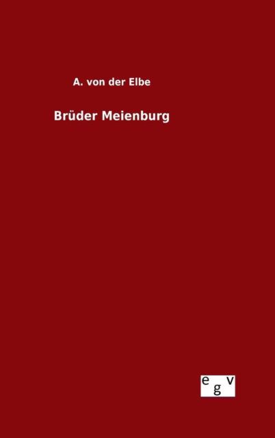 Cover for A Von Der Elbe · Bruder Meienburg (Hardcover Book) (2015)