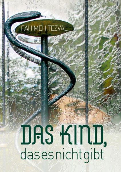 Cover for Fahimeh Tezval · Das Kind, Das Es Nicht Gibt (Taschenbuch) [German edition] (2014)