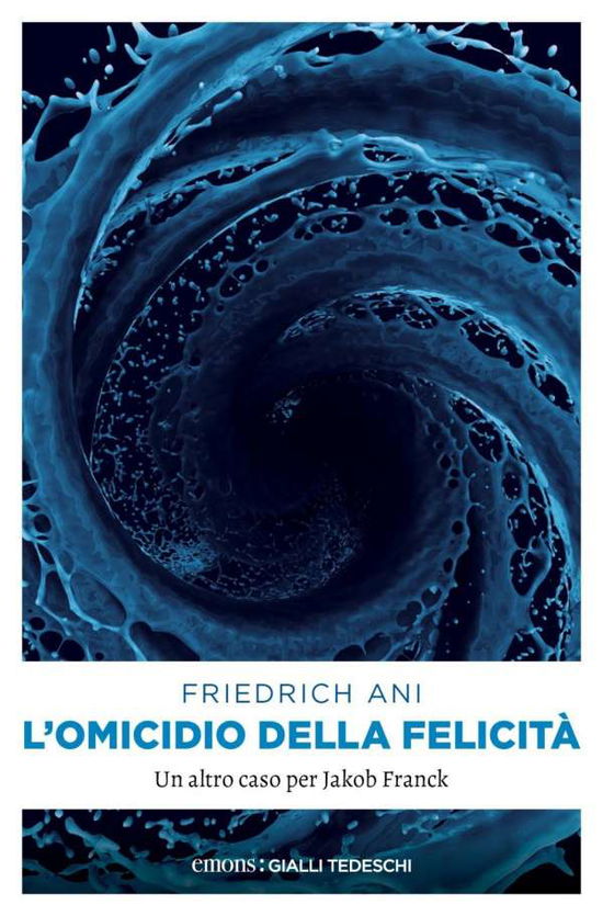 Cover for Friedrich Ani · L'Omicidio Della Felicita. Un Altro Caso Per Jakob Franck (Book)