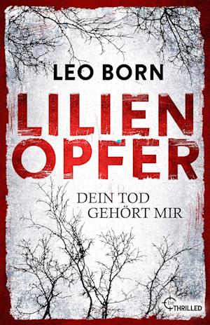 Cover for Leo Born · Lilienopfer. Dein Tod gehört mir (Book) (2024)