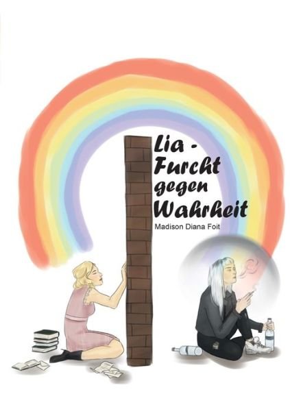 Cover for Madison Diana Foit · Lia: Furcht gegen Wahrheit (Taschenbuch) (2018)
