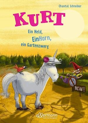 Cover for Chantal Schreiber · Kurt, Einhorn wider Willen 5. Ein Held, EinHorn, ein Gartenzwerg (Buch) (2023)