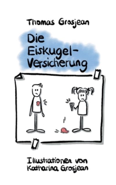 Cover for Thomas Grosjean · Die Eiskugelversicherung (Paperback Book) (2020)