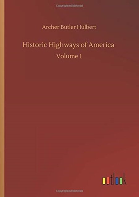 Cover for Hulbert Archer Butler Hulbert · Historic Highways of America: Volume 1 (Pocketbok) (2020)