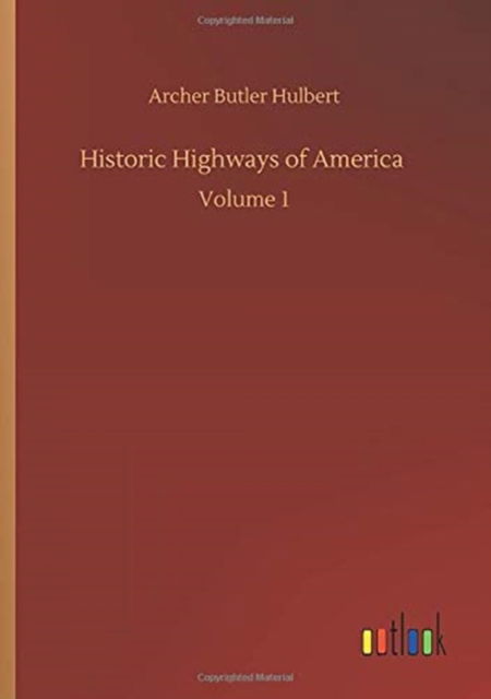 Cover for Hulbert Archer Butler Hulbert · Historic Highways of America: Volume 1 (Pocketbok) (2020)