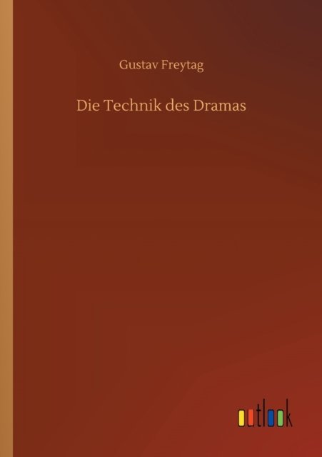 Cover for Gustav Freytag · Die Technik des Dramas (Taschenbuch) (2020)