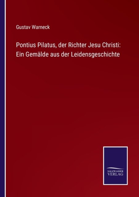 Gustav Warneck · Pontius Pilatus, der Richter Jesu Christi (Paperback Bog) (2021)