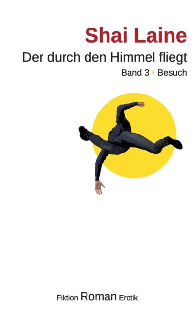 Cover for Laine Shai Laine · Der durch den Himmel fliegt: Band 3 Besuch (Paperback Book) (2021)