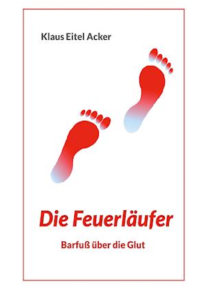 Cover for Klaus Eitel Acker · Die Feuerläufer (Paperback Book) (2021)