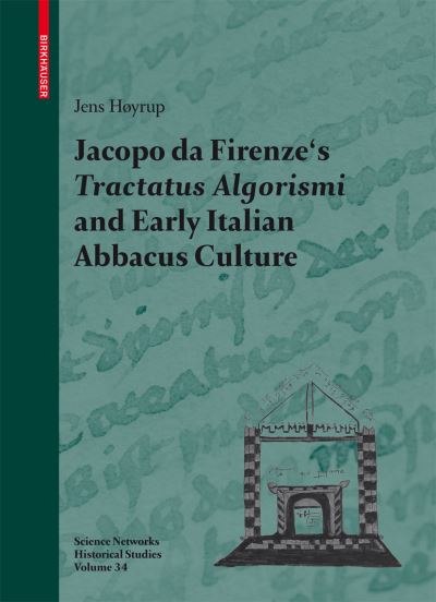 Cover for Jens Hoyrup · Jacopo da Firenze's Tractatus Algorismi and Early Italian Abbacus Culture - Science Networks. Historical Studies (Hardcover Book) (2007)