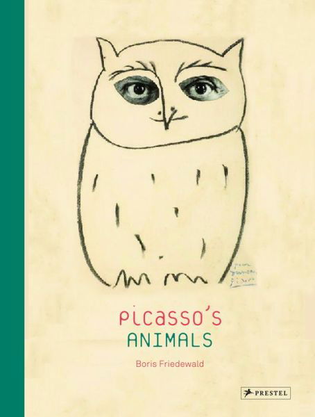 Picasso's Animals - Boris Friedewald - Książki - Prestel - 9783791349909 - 29 września 2014