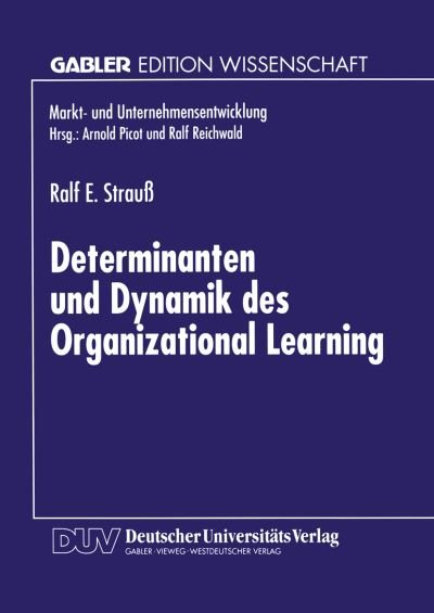 Cover for Ralf E Strauss · Determinanten Und Dynamik Des Organizational Learning - Markt- Und Unternehmensentwicklung Markets and Organisations (Paperback Bog) [1996 edition] (1996)