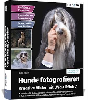 Cover for Heuser Regine · Hunde fotografieren - Kreative Bilder mit &quot;Wau-Effekt&quot; (Bok) (2021)