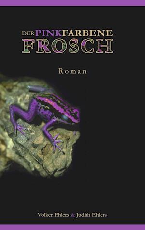 Cover for Volker Ehlers · Der pinkfarbene Frosch (Paperback Book) (2004)