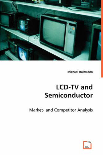 Cover for Michael Holzmann · Lcd-tv and Semiconductor: Market- and Competitor Analysis (Paperback Book) (2008)
