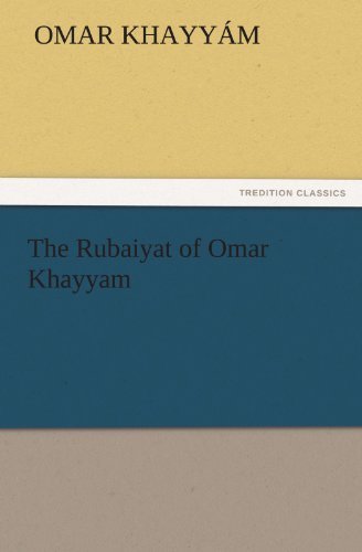 The Rubaiyat of Omar Khayyam (Tredition Classics) - Omar Khayyám - Kirjat - tredition - 9783842436909 - maanantai 7. marraskuuta 2011
