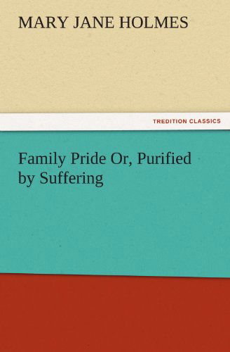 Cover for Mary Jane Holmes · Family Pride Or, Purified by Suffering (Tredition Classics) (Pocketbok) (2011)