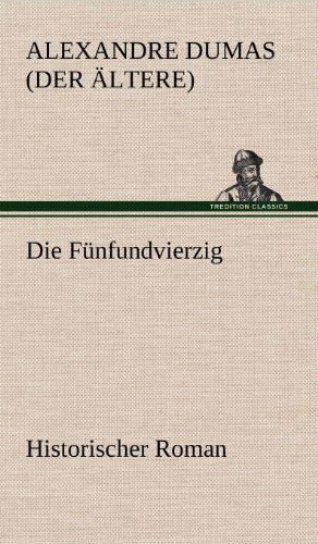 Cover for Alexandre Dumas (Der Ltere) · Die Funfundvierzig (Hardcover Book) [German edition] (2012)