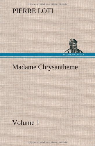 Cover for Pierre Loti · Madame Chrysantheme - Volume 1 (Hardcover Book) (2012)