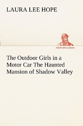 Cover for Laura Lee Hope · The Outdoor Girls in a Motor Car the Haunted Mansion of Shadow Valley (Tredition Classics) (Paperback Book) (2012)