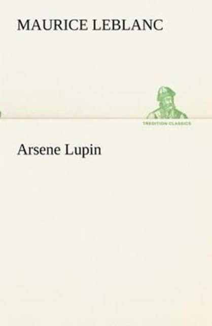 Cover for Maurice Leblanc · Arsene Lupin (Tredition Classics) (Paperback Book) (2012)
