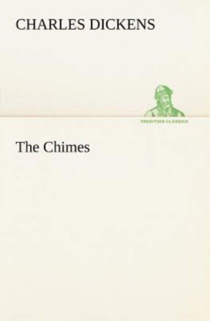 The Chimes (Tredition Classics) - Charles Dickens - Livros - tredition - 9783849185909 - 12 de janeiro de 2013