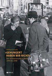 Cover for Grunwald · &quot;Gehungert haben wir nicht&quot; (Book)