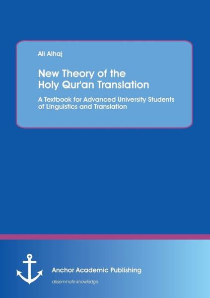 Cover for Ali Alhaj · New Theory of the Holy Qur'an Translation: a Textbook for Advanced University Students of Linguistics and Translation (Paperback Book) (2016)