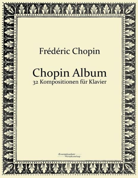 Cover for Frédéric Chopin · Chopin Album: 32 Kompositionen Für Klavier (Taschenbuch) [German edition] (2019)