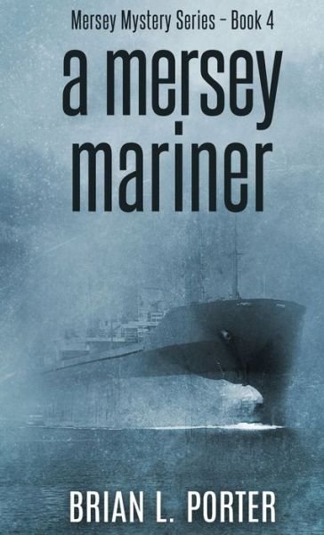 Cover for Brian L Porter · A Mersey Mariner (Hardcover Book) (2022)