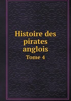 Cover for Charles Johnson · Histoire Des Pirates Anglois Tome 4 (Paperback Book) [French edition] (2015)